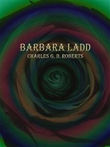 Barbara Ladd (eBook, ePUB) - G. D. Roberts, Charles