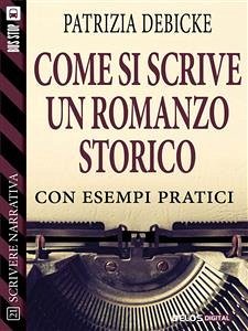 Come si scrive un romanzo storico (eBook, ePUB) - Debicke, Patrizia