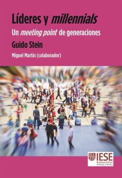 Líderes y millennials : un meeting point de generaciones - Stein, Guido