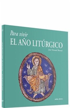 Para vivir el año litúrgico : una visión genética de los ciclos y de las fiestas - Bernal, José Manuel