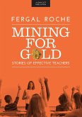 Mining For Gold: Stories of Effective Teachers Mining For Gold: Stories of Effective Teachers
