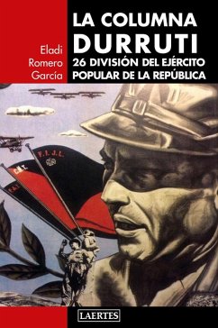 La columna Durruti : 26 división del Ejército Popular de la República - Romero García, Eladi