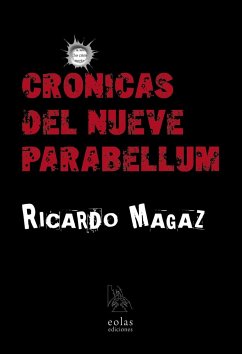 Crónicas del nueve parabellum - Magaz, Ricardo