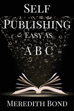 Self-Publishing: Easy as ABC (eBook, ePUB) - Bond, Meredith