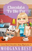 Chocolate To Die For (Cocoa Narel Chocolate Shop Mysteries, #4) (eBook, ePUB)