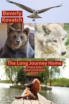 The Long Journey Home (Oregon Valley - Matson Creek Series, #8) (eBook, ePUB) - Kovatch, Beverly