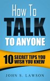 How To Talk To Anyone: 10 Secret Tips You Wish You KnewJ (eBook, ePUB)
