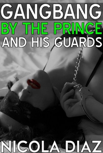 Gangbang by the Prince and His Guards (eBook, ePUB)