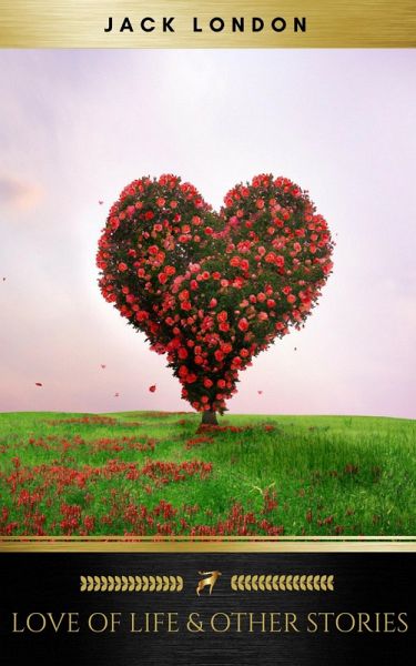 Love of Life & Other Stories (eBook, ePUB) Love of Life & Other Stories (eBook, ePUB)