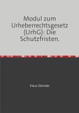 Modul zum Urheberrechtsgesetz (UrhG): Die Schutzfristen