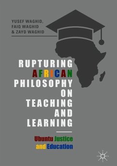 Rupturing African Philosophy on Teaching and Learning - Waghid, Yusef;Waghid, Faiq;Waghid, Zayd