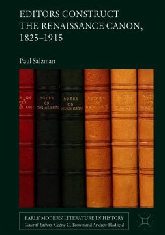 Editors Construct the Renaissance Canon, 1825-1915 - Salzman, Paul