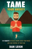 Tame Your Anxiety (Anti-Anxiety Habits, #1) (eBook, ePUB)
