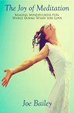 The Joy of Meditation - Making Mindfulness Fun While Doing What You Love (eBook, ePUB)