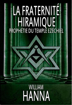La Fraternité Hiramique : Prophétie Du Temple Ezéchiel (eBook, ePUB) - Hanna, William