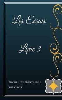 Les Essais Livre III (eBook, ePUB) - de Montaigne, Michel