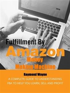 Fulfillment By Amazon Money Making Machine (eBook, ePUB) - Wayne, Raymond