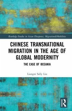 Chinese Transnational Migration in the Age of Global Modernity - Liu, Liangni Sally