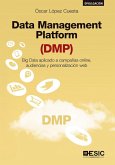 Data management platform : big data aplicado a campañas online, audiencias y personalización web Data management platform : big data aplicado a campañas online, audiencias y personalización web