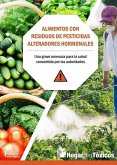Alimentos con residuos de pesticidas alteradores hormonales : una grave amenaza para la salud consentida por las autoridades