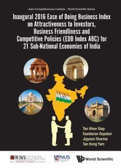 Inaugural 2016 Ease of Doing Business Index on Attractiveness to Investors, Business Friendliness and Competitive Policies (Edb Index Abc) for 21 Sub-National Economies of India