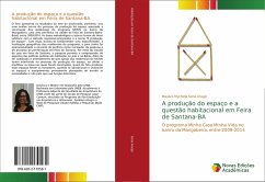 A produção do espaço e a questão habitacional em Feira de Santana-BA - Sena Araújo, Mayara Mychella