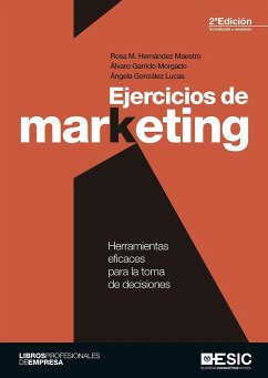 Ejercicios de marketing : herramientas eficaces para la toma de decisiones - Hernández Maestro, Rosa M.; Garrido Morgado, Álvaro; González Lucas, Ángela