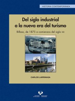 Del siglo industrial a la nueva era del turismo : Bilbao, de 1875 a comienzos del siglo XXI - Larrinaga Rodríguez, Carlos