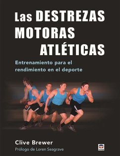 Las destrezas motoras atléticas : entrenamiento para el rendimiento en el deporte - Brewer, Clive