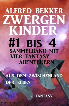 Zwergenkinder #1 bis 4: Sammelband mit vier Fantasy Abenteuern aus dem Zwischenland der Elben (eBook, ePUB) - Bekker, Alfred