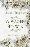 A Wager To Win (Dear Friend, #1) (eBook, ePUB)