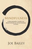 Mindfulness - A Beginner's Guide to Meditation & Intentional Living (eBook, ePUB)
