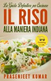 La Guida Definitiva per Cucinare il Riso Alla Maniera Indiana (eBook, ePUB)