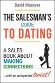 The Salesman's Guide to Dating: A Sales Book About Making Connections... With an Unexpected Twist! (eBook, ePUB)