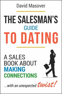 The Salesman's Guide to Dating: A Sales Book About Making Connections... With an Unexpected Twist! (eBook, ePUB) - Masover, David