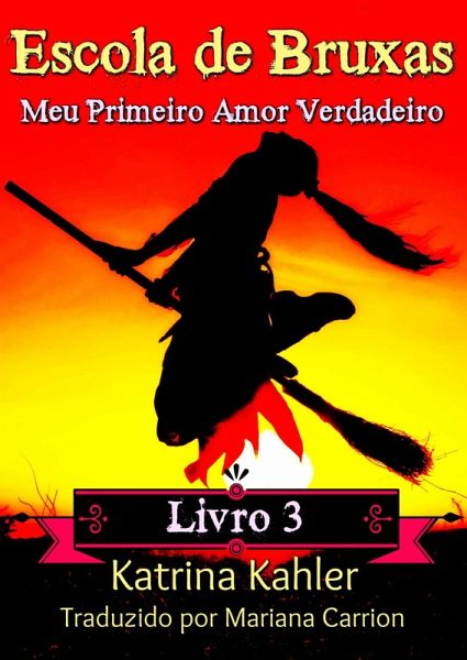 Escola de Bruxas Livro 3 Meu Primeiro Amor Verdadeiro (eBook, ePUB)