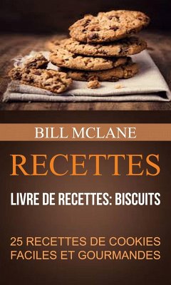Cover Recettes: 25 recettes de cookies faciles et gourmandes (Livre de recettes: biscuits) (eBook, ePUB)