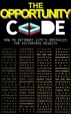 The Opportunity Code: How To Outsmart Life's Obstacles For Victorious Results (The Code Books, #1) (eBook, ePUB)