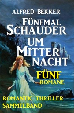Cover Romantic Thriller Sammelband: Fünfmal Schauder um Mitternacht - Fünf Romane (eBook, ePUB)