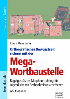 Orthografisches Bewusstsein sichern mit der Mega-Wortbaustelle - Kleinmann, Klaus