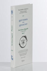 Rhythmik und Heilkunst – Die Solunaspagyrik / Die Solunaspagyrik in der Praxis