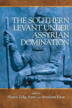 Southern Levant under Assyrian Domination - Shawn Zelig Aster; Avraham Faust