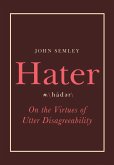 Hater: On the Virtues of Utter Disagreeability