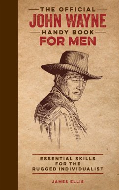 The Official John Wayne Handy Book for Men - Ellis, James; The Official John Wayne Magazine, Editors Of