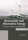 Renewable and Alternative Energy: Concepts, Design and Applications