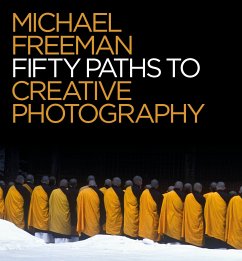 50 Paths to Creative Photography - Freeman, Michael