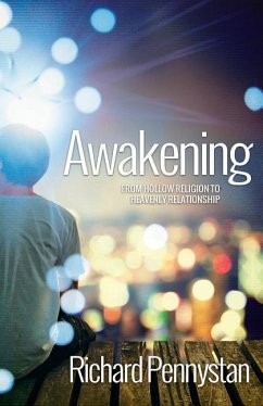 Awakening: From hollow religion to heavenly relationship - Pennystan, Richard
