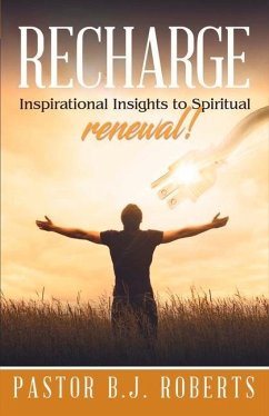 Recharge: Inspirational Insights to Spiritual Renewal Volume 1 - Roberts, B. J.