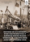 NOTES ON GUNNERY FOR DEFENSIVELY ARMED MERCHANT VESSELS, TRAWLERS AND DRIFTERS 1918