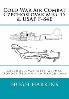 Cold War Air Combat, Czechoslovak MiG-15 & USAF F-84E - Harkins, Hugh